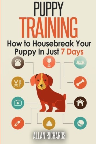 Puppy Training: How to Housebreak Your Puppy in Just 7 Days by Allan ...