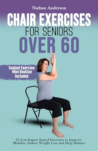 Chair Exercises for Seniors over 60: 25 Low-impact Seated Exercises to ...