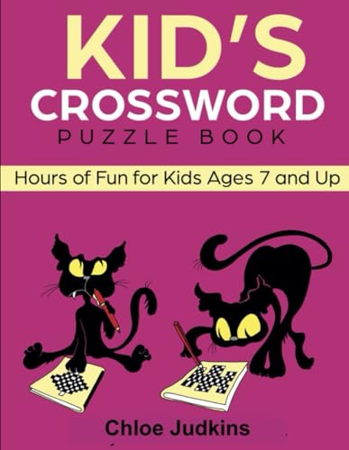 KIDS CROSSWORD PUZZLE BOOK: Hours of fun for kids Ages 7 and Up. Fun