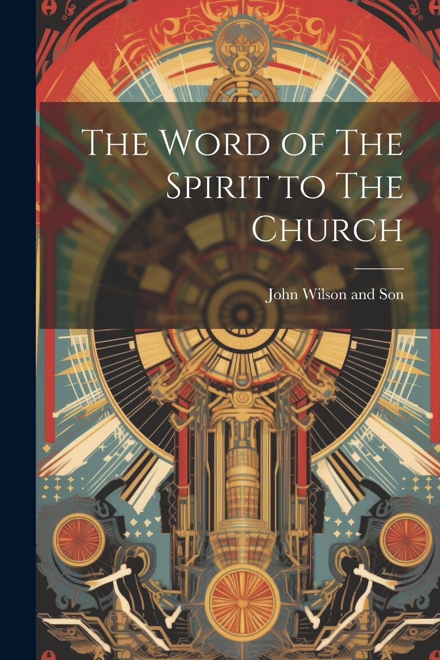 The Word of The Spirit to The Church by John Wilson and Son Goodreads