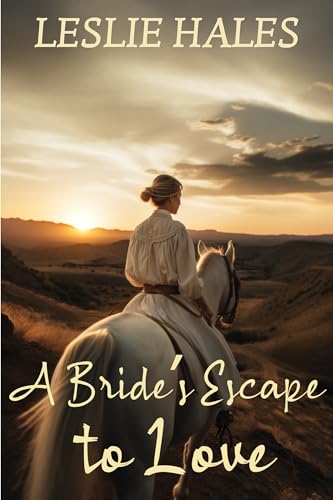 A Bride's Escape to Love: A Historical Western Romance Novel