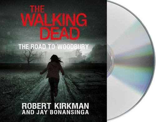 The Walking Dead: The Road to Woodbury by Robert Kirkman by Jay