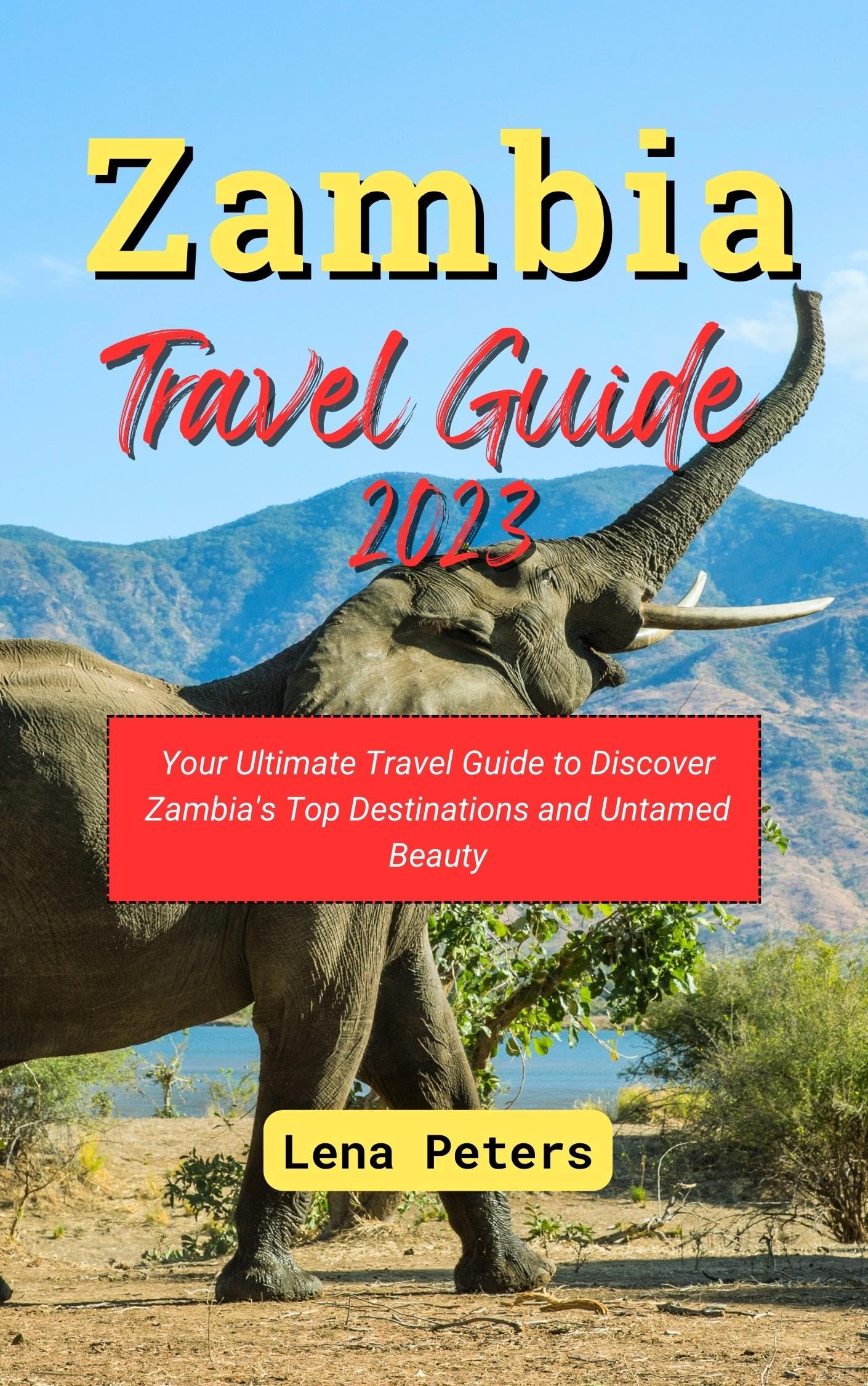 Zambia Travel Guide 2023: Your Ultimate Travel Guide to Discover Zambia