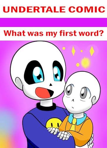 (Undertalé): Funny Story-What was my first word?