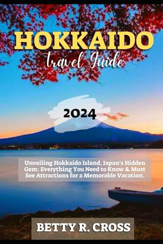 HOKKAIDO TRAVEL GUIDE 2024: Unveiling Hokkaido Island, Japan's Hidden 