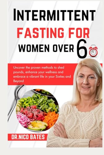 Intermittent fasting for women over 60: Uncover the proven methods to ...