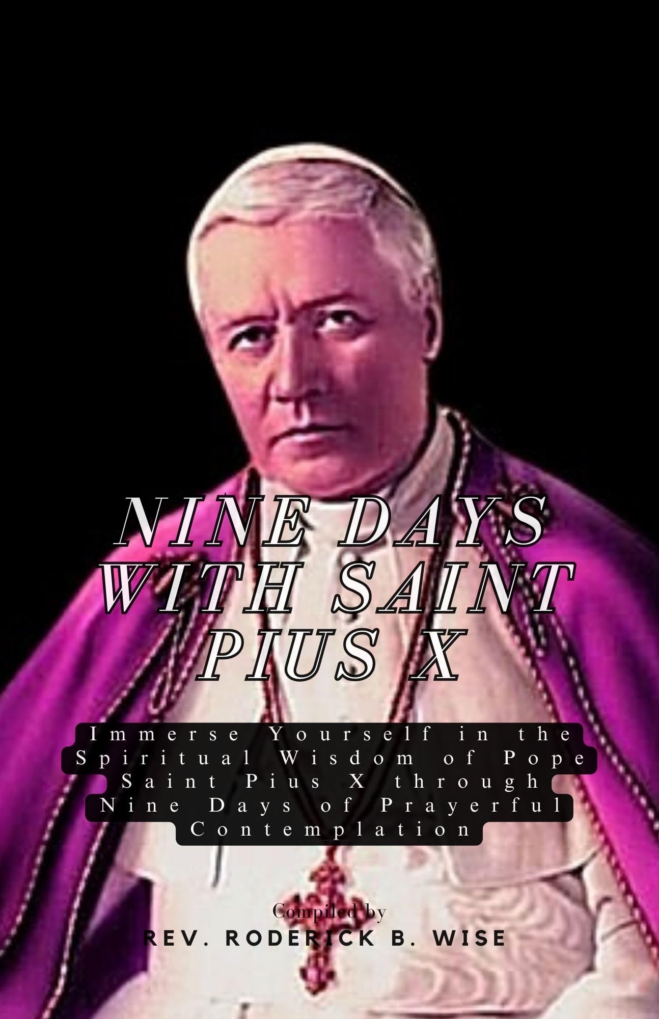 Nine Days with Saint Pius X Immerse Yourself in the Spiritual Wisdom