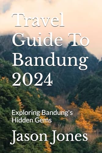 Travel Guide To Bandung 2024: Exploring Bandung's Hidden Gems by Jason