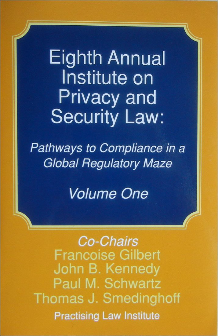 Privacy and Security Law Institute (Eighth Annual) Pathways to
