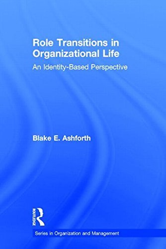Blake Ashforth Role Transitions in Organizational Life: An Identity-based Perspective ...