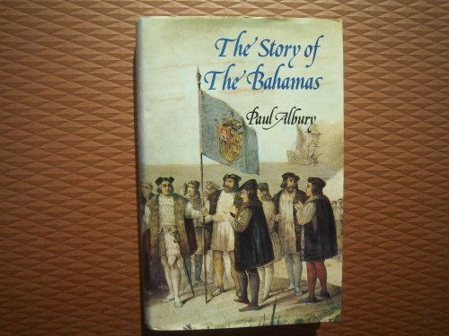 The Story of The Bahamas by Albury, Paul (1975) Hardcover by Little ...