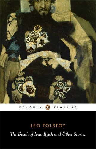 The Death of Ivan Ilyich and Other Stories: "The Raid", "Woodfelling", "Three Deaths", "Polikushka", "The Death of Ivan Ilyich", "After the Ball", "The Forged Coupon" (Penguin Classics) by Leo Tolstoy (28-Feb-2008) Paperback