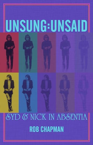 Unsung : Unsaid: Syd and Nick in absentia