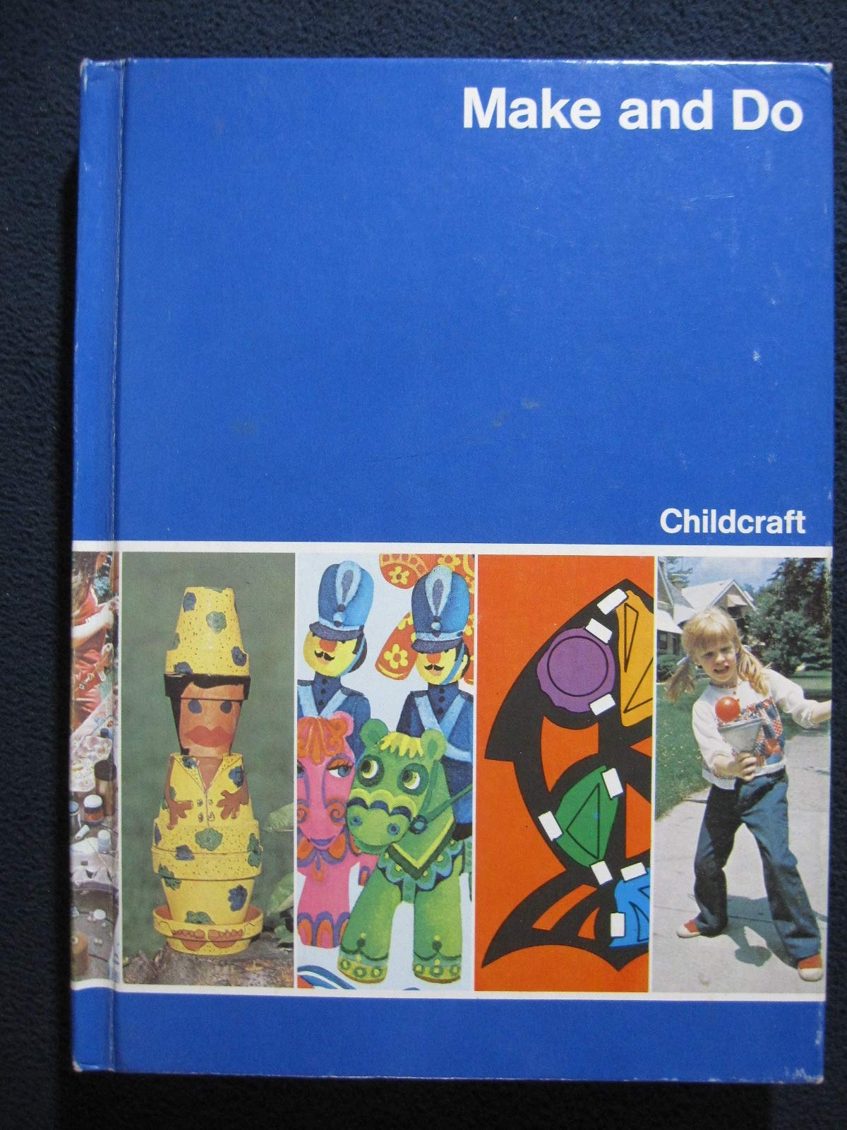 Making Do Book Make and Do (Childcraft, Vol. 11) by World Book | Goodreads