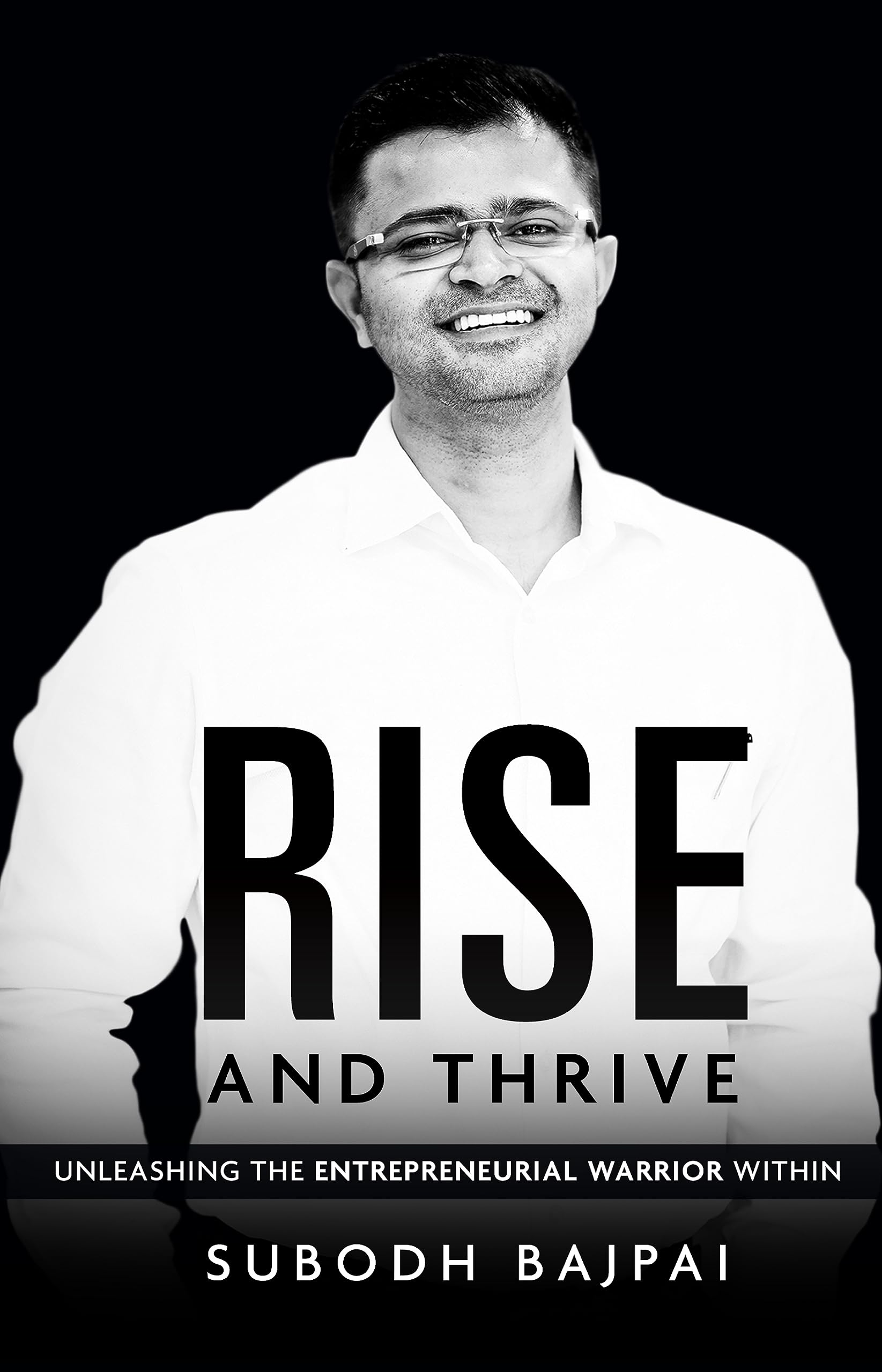 Rise and Thrive - Unleashing The Entrepreneurial Warrior Within