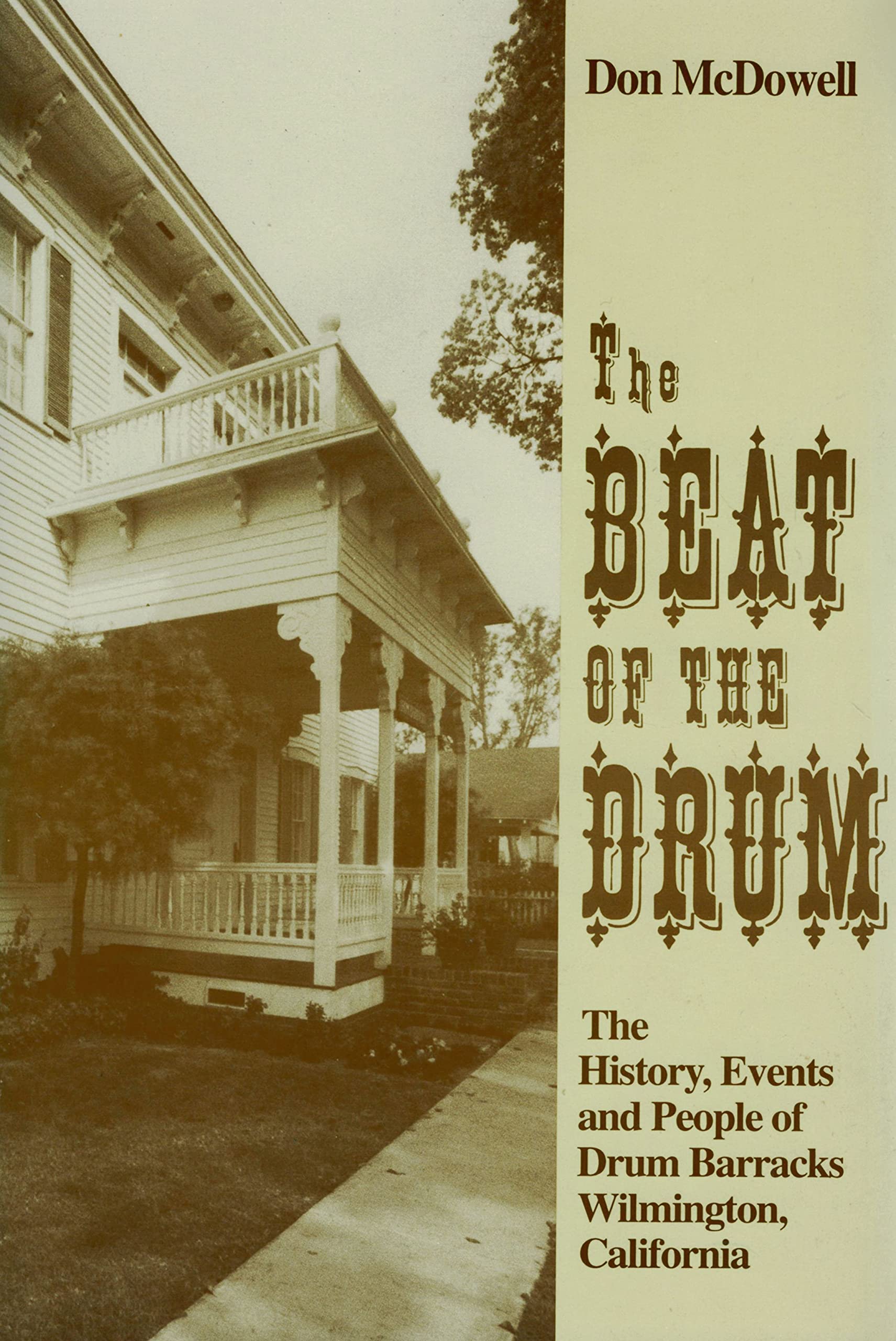 The Beat of the Drum The History, People, & Events of Drum Barracks