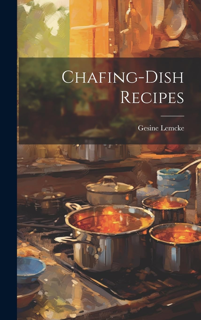 ChafingDish Recipes by Gesine Lemcke Goodreads