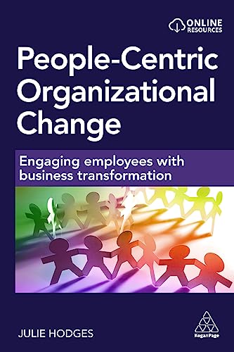 People-centric Organizational Change: Engaging Employees with Business Transformation