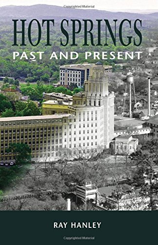 Hot Springs: Past and Present by Ray Hanley by Ray Hanley | Goodreads