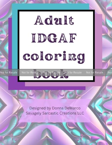 Adult IDGAF coloring book by Mrs Donna E DeMarco | Goodreads