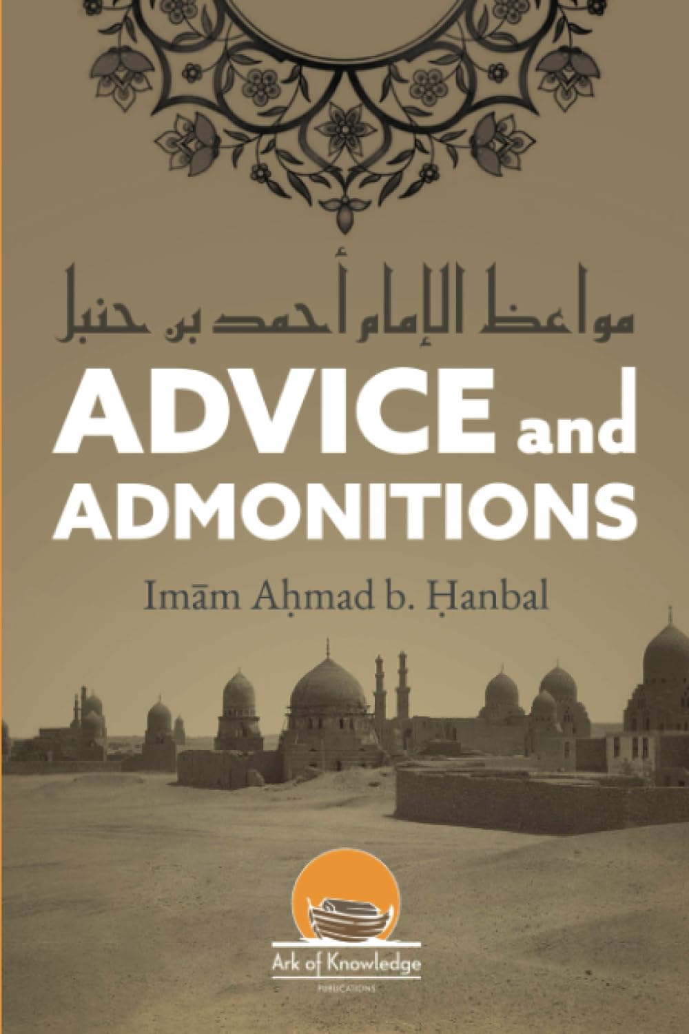Advice And Admonitions: Imam Ahmad b. Hanbal: Book on Advice ...