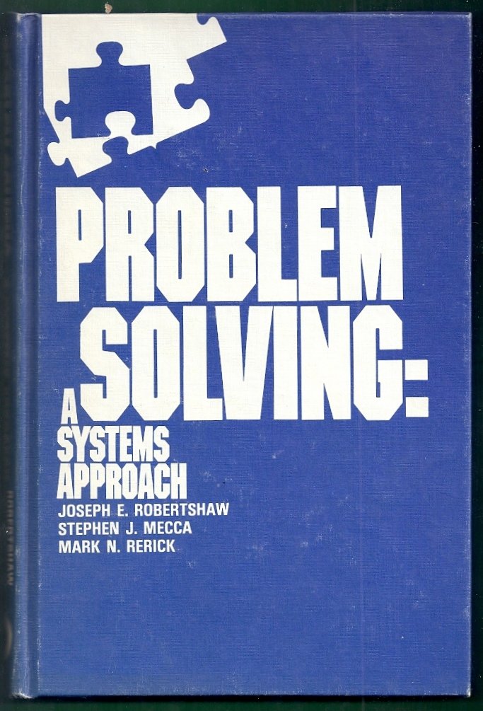 Problem solving, a systems approach by Joseph E. Robertshaw | Goodreads