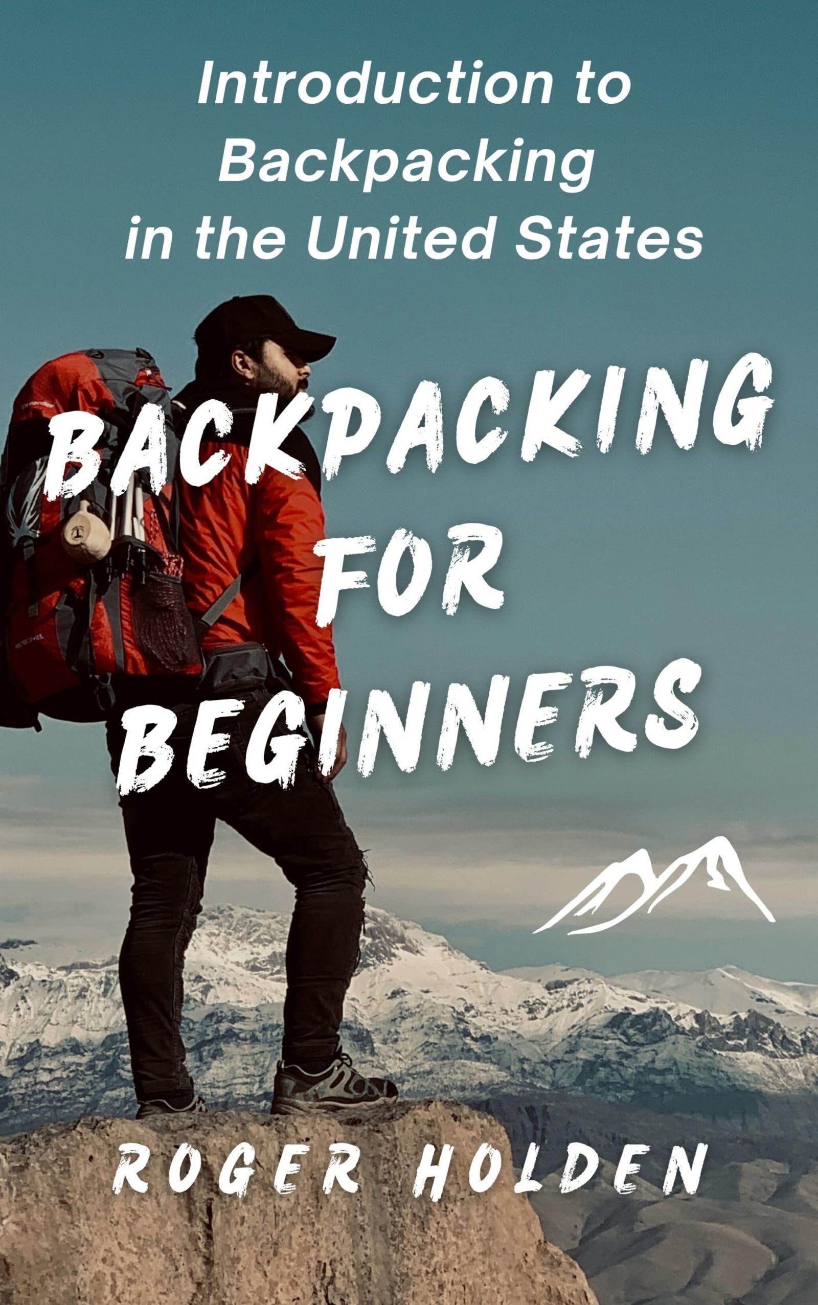 Backpacking for Beginners Introduction to Backpacking in the United