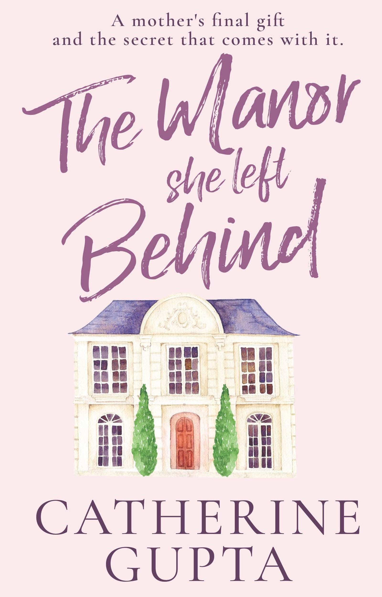 The Manor She Left Behind: An Uplifting Small-Town Story about Family, Friendship, and New Beginnings