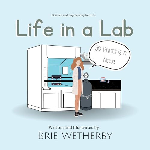 Life in a Lab 3D Printing a Nose by Brie Wetherby Goodreads