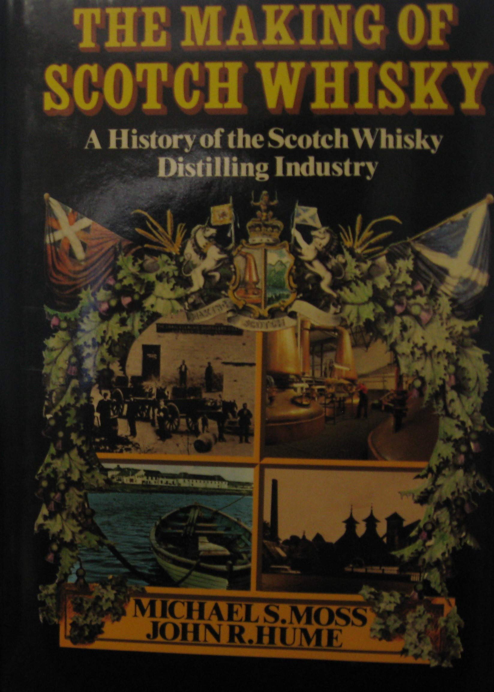 The Making of Scotch Whisky A History of the Scotch Whisky Distilling
