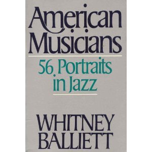 American Musicians: 56 Portraits in Jazz by Whitney Balliett | Goodreads
