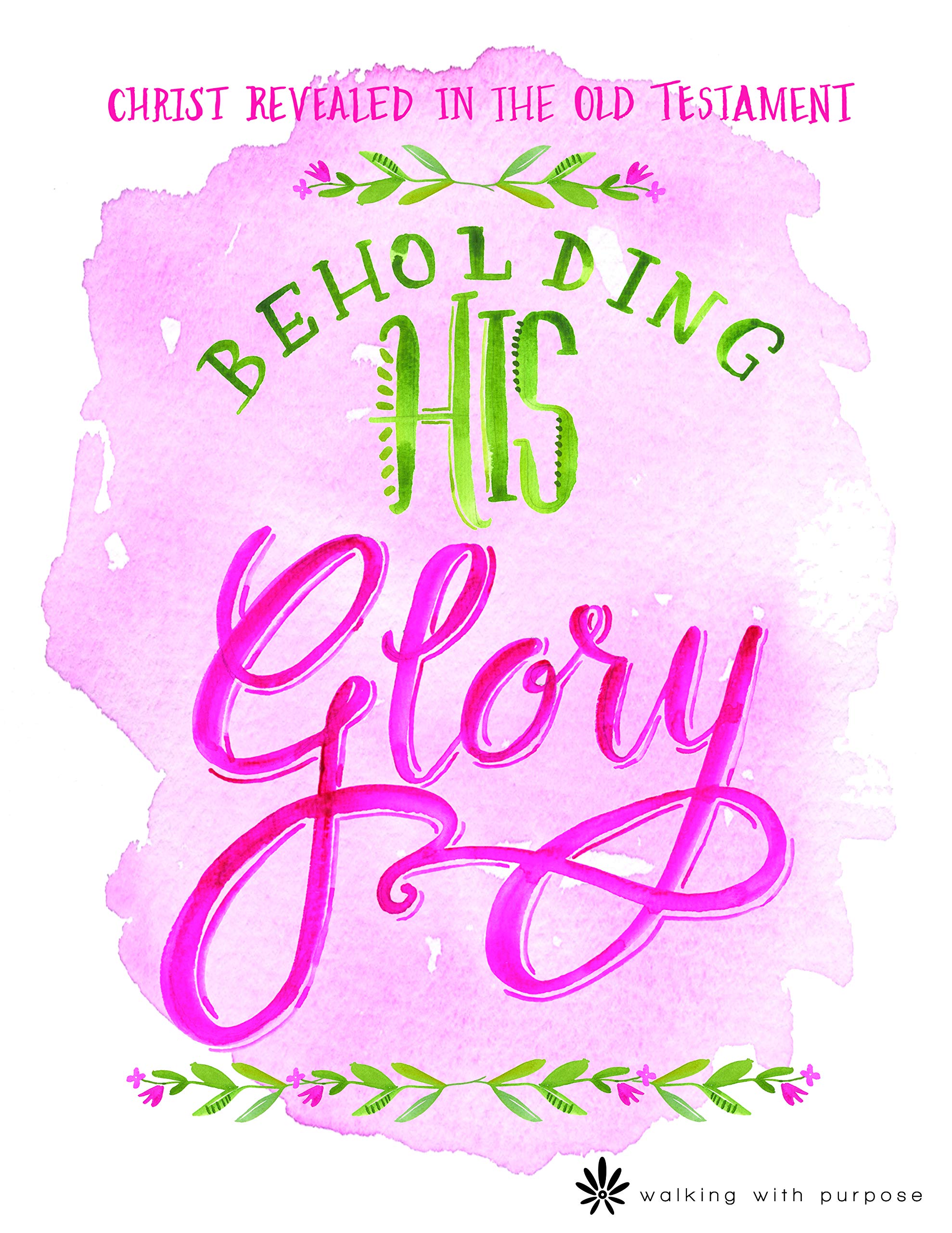 Beholding His Glory: Christ Revealed in the Old Testament