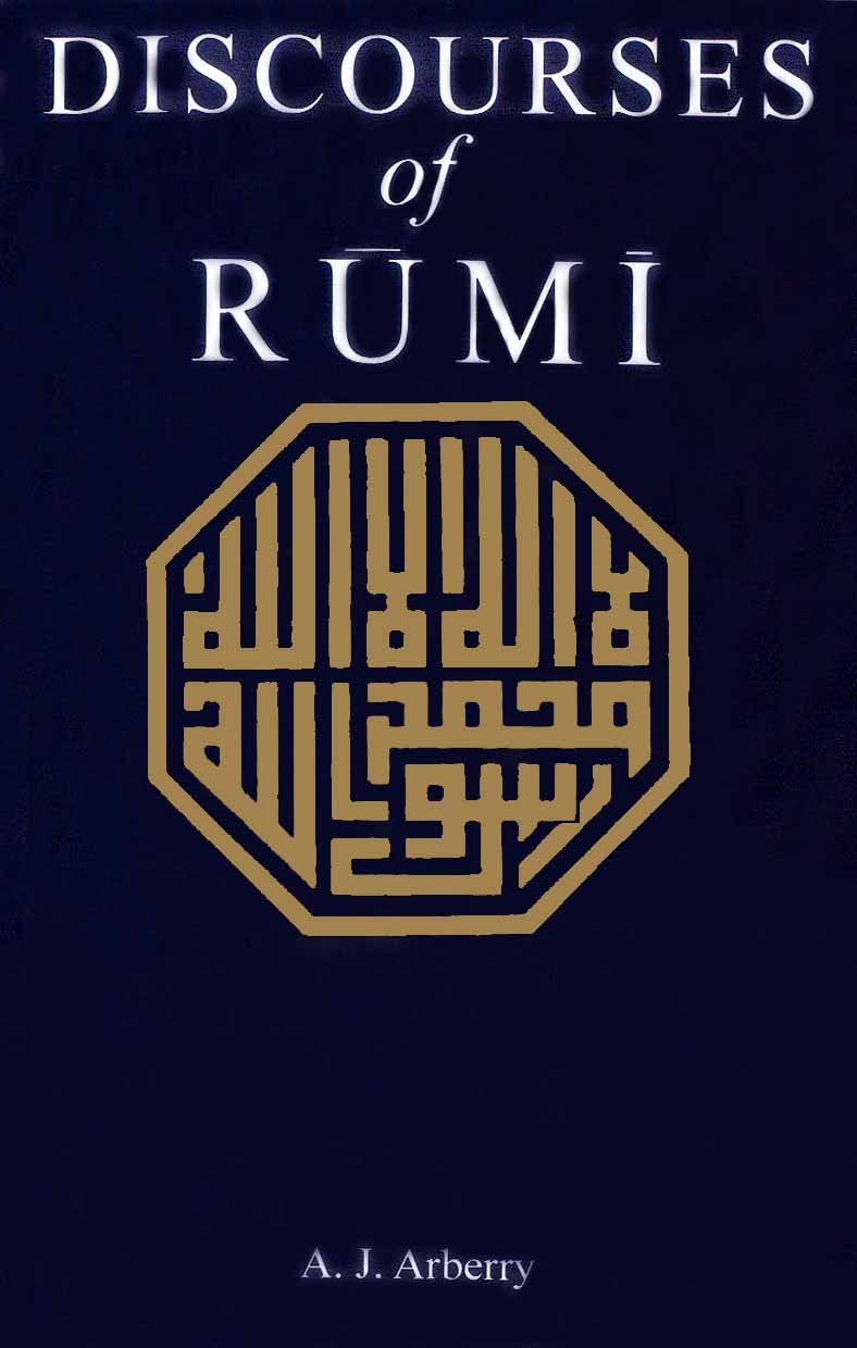 Discourses Of Rumi by Jalal ad-Din Muhammad ar-Rumi | Goodreads
