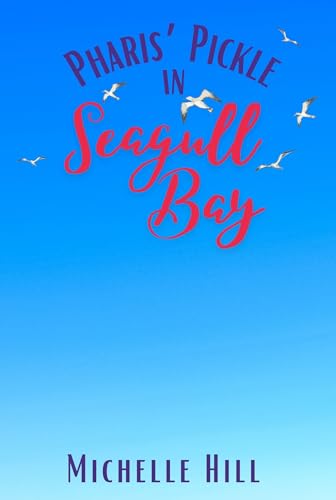 Pharis' Pickle in Seagull Bay: A heartwarming & uplifting new coastal town series