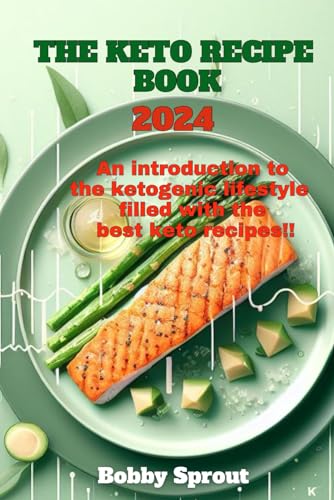 THE KETO RECIPE BOOK: An introduction to the ketogenic lifestyle filled