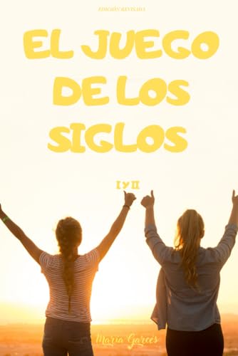 EL JUEGO DE LOS SIGLOS: I Y II Edición Revisada