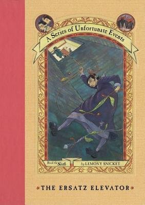 A Series of Unfortunate Events #6[The Ersatz Elevator] [SUE #06 SUE #6 THE ERSATZ ELEV] [Hardcover]