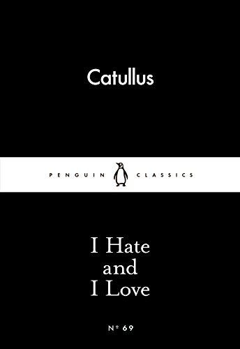 I Hate and I Love (Penguin Little Black Classics, #69)