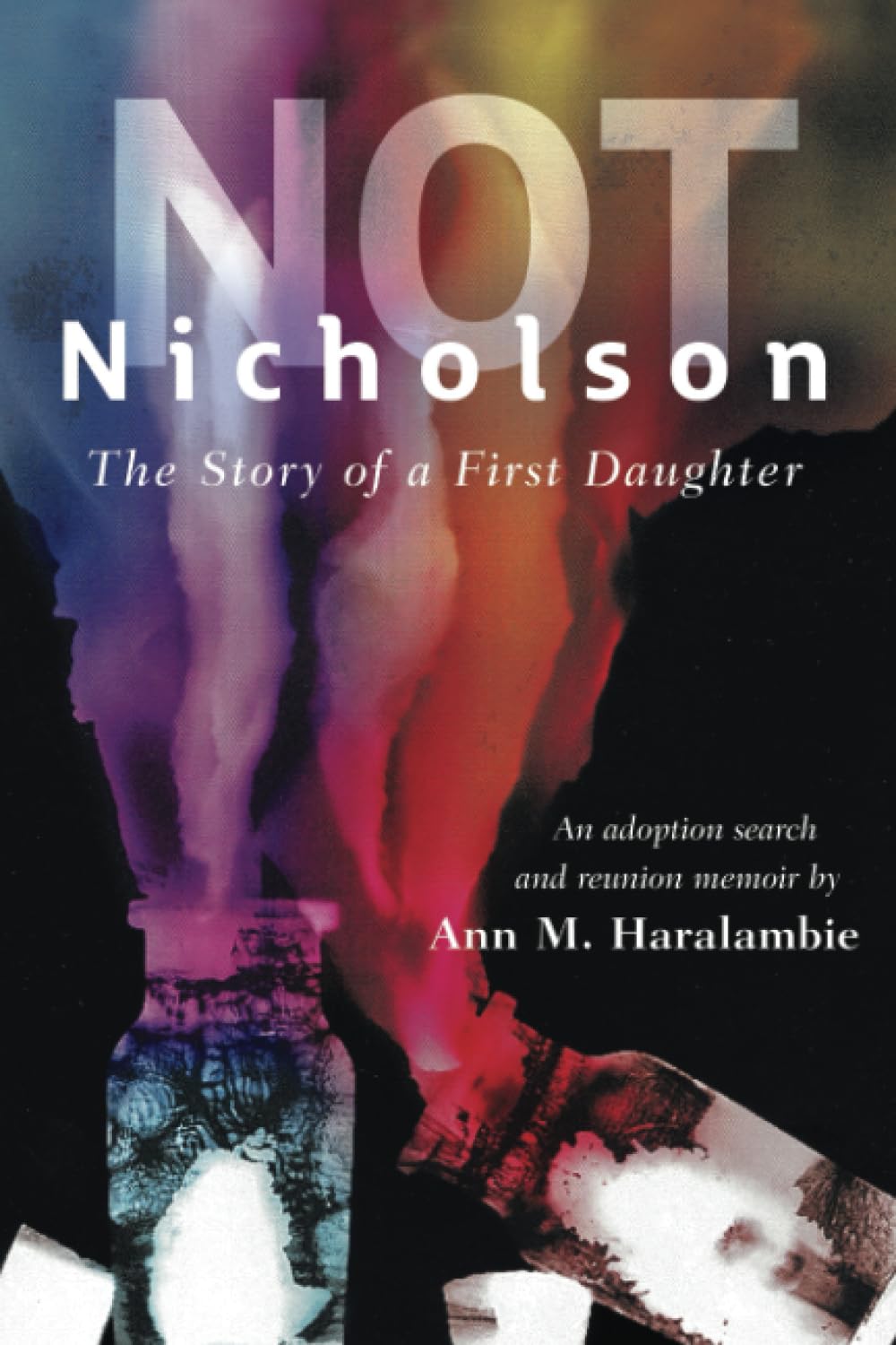 Not Nicholson: The Story of a First Daughter, An Adoption Search and Reunion Memoir