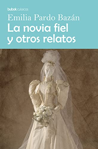 Portadas del libro La novia fiel y otros relatos Portadas del libro La novia fiel y otros relatos de Emilia Pardo Bazán
