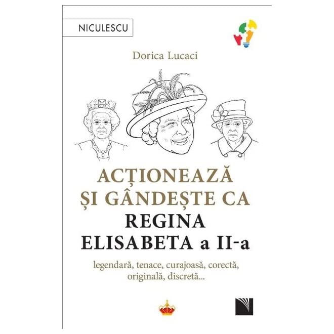 Actioneaza si gandeste ca Regina Elisabeta a II-a