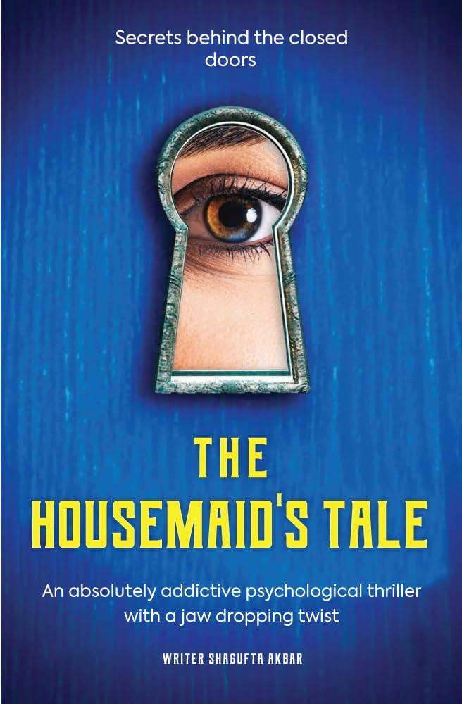 The Housemaid's Tale Secrets behind the closed doors by Shagufta Akbar