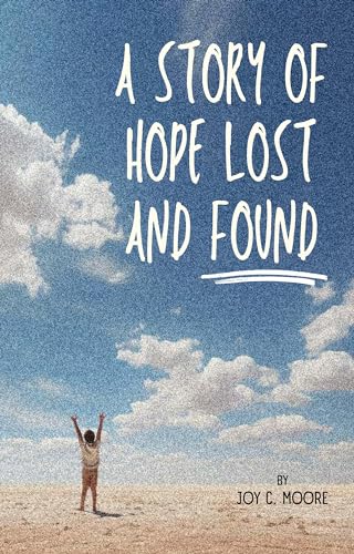 A Story of Hope Lost and Found: An Encouraging Fictional