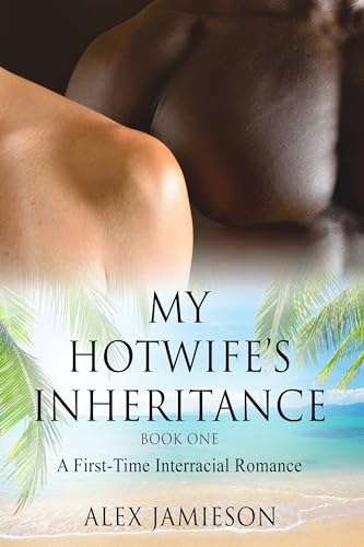 My Hotwife's Inheritance - Book One: A First-Time Interracial Romance