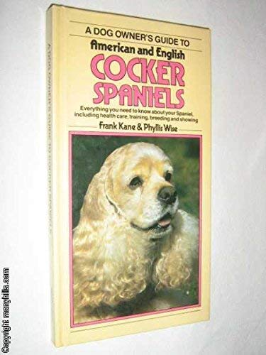 Dog Owner's Guide to English and American Cocker Spaniels by Frank ...