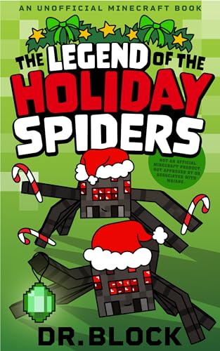 The Legend of the Holiday Spiders: An Unofficial Minecraft Book