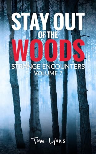 Stay Out of the Woods: Strange Encounters, Volume 7