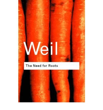The Need for Roots: Prelude to a Declaration of Duties Towards Mankind ...