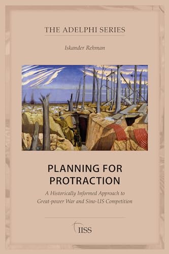 Planning for Protraction: A Historically Informed Approach to Great-power War and Sino-US Competition