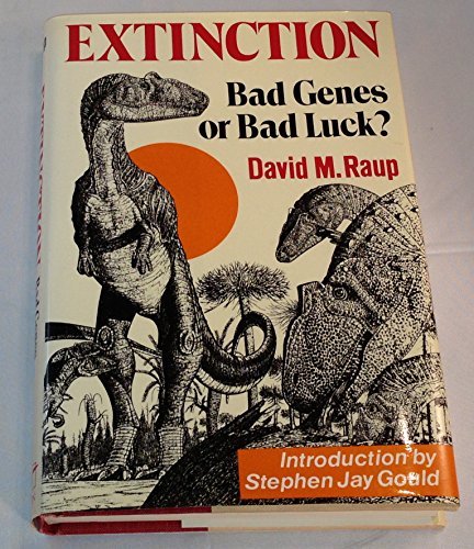 M Rauop Extinction: Bad Genes or Bad Luck? by David M. Raup by David M. Raup ...